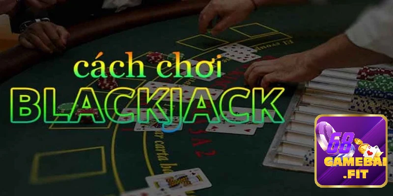 Bật mí phương pháp thắng lớn khi tham gia BlackJack  